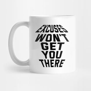 Excuses Won't Get You There Mug